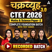 चक्रव्यूह 3.0 | CTET 2026 Maths & Science Paper -2 | Complete Foundation Batch With Test Series  | Recorded Batch by Adda247