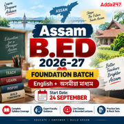 Assam B.ED 2026-27 | Foundation Batch | Covering All Universities | Basics to Advanced Level | Online Live Classes by Adda 247