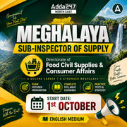 Meghalaya (SI) Sub Inspector of Supply | Directorate of Food, Civil Supplies & Consumer Affairs | Selection Batch | English Medium | Online Live Classes by Adda 247