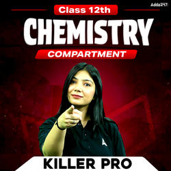 Class 12th Chemistry Compartment Killer PRO Batch by Adda247
