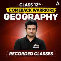 Class 12th Comeback Warriors Geography by Adda247