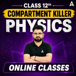 Class 12th Physics Compartment Killer Batch by Adda247