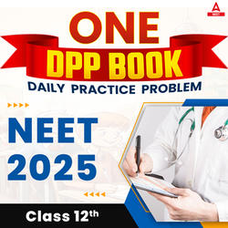 ONE - DPP BOOK(Daily Practice Problems) With Video Solution For NEET 2025 | Complete Class 12th By Adda 247