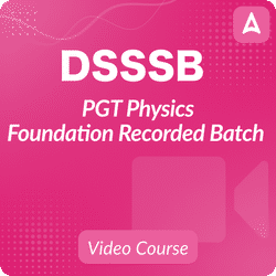 DSSSB PGT Physics Foundation Recorded Batch | Hinglish | Video Course By Adda247