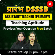 प्रारंभ DSSSB Assistant Teacher (Primary) | Teaching Aptitude | Previous Year Question Free Batch | Online Live Class By Adda247