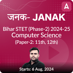जनक- Janak बिहार STET (Phase-2) 2024-25 (Paper-2: 11th, 12th) Computer Science Complete Foundation Batch | Online Live Classes by Adda 247