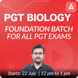 PGT BIOLOGY | FOUNDATION BATCH | FOR ALL PGT EXAMS | Online Live Classes by Adda 247