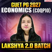 Lakshya 2.0 Batch | CUET PG 2027 Economics (COQP10)