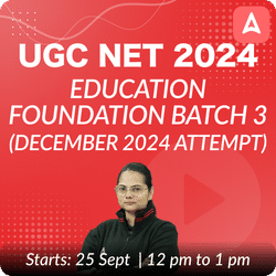 UGC NET 2024 EDUCATION FOUNDATION BATCH 2 (DECEMBER 2024 ATTEMPT) | LIVE + RECORDED CLASSES BY ADDA 247