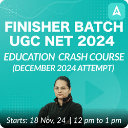 FINISHER BATCH | UGC NET 2024 EDUCATION CRASH COURSE (DECEMBER 2024 ATTEMPT) | ONLINE LIVE CLASSES BY ADDA 247