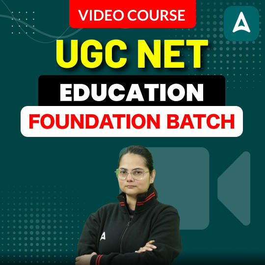 UGC NET EDUCATION | Foundation Batch | Video Course by ADDA 247