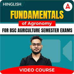 Fundamentals of Agronomy for BSc Agriculture Semester Exams | Video Course by Adda247