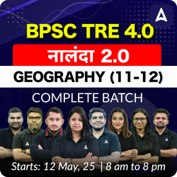 BPSC TRE 4.0 | नालंदा 2.0 | GEOGRAPHY (11-12) | COMPLETE BATCH | LIVE + RECORDED CLASSES BY ADDA 247