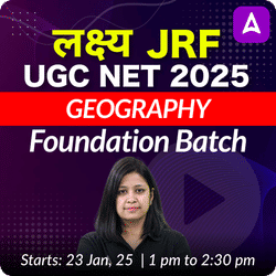 लक्ष्य JRF | UGC NET 2025 | GEOGRAPHY FOUNDATION BATCH | Online Live Classes by Adda 247