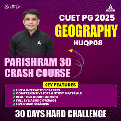 CUET PG GEOGRAPHY (HUQP08) | PARISHRAM 30 CRASH COURSE | CUET PG GEOGRAPHY Online Coaching By Adda247 (As per Latest Syllabus)