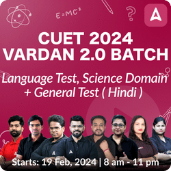 CUET 2024 Vardan 2.0 Batch Language Test, Science Domain + General Test | Online Live Classes by Adda 247
