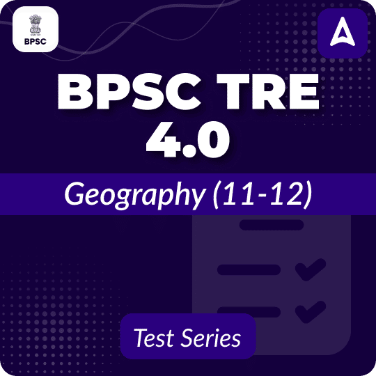 BPSC TRE 4.0 Geography (11-12) Mock Test