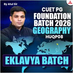 CUET PG GEOGRAPHY ( HUQP08 ) FOUNDATION - 2026 | EKLAVYA Batch | Online Coaching By Adda247 (As per Latest Syllabus)