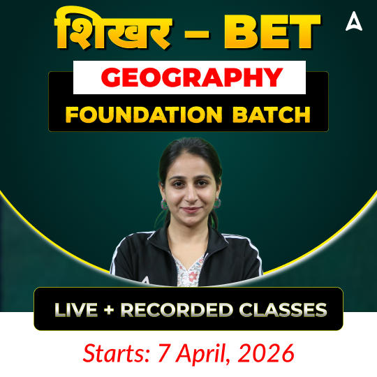 शिखर – BET Geography | FOUNDATION BATCH | Online Live + Recorded Classes by Adda247