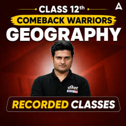 Class 12th Comeback Warriors Geography by Adda247