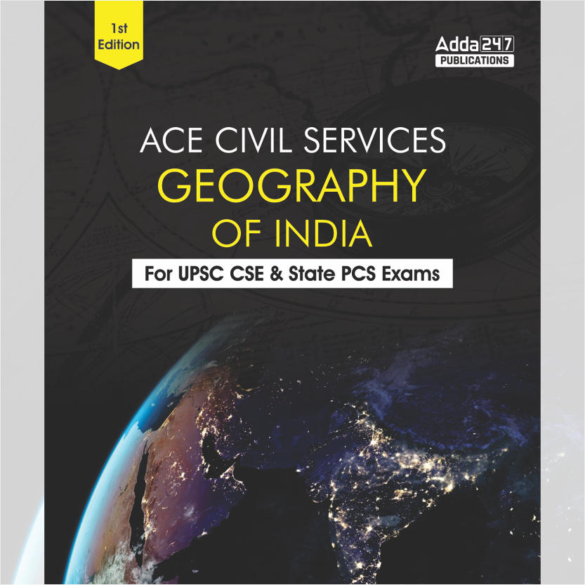 ACE Civil Services-Geography of India for APSC, UPSC & other State PCS Exams(English Printed Edition) By Adda247