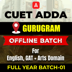 CUET ADDA GURUGRAM FULL YEAR OFFLINE BATCH-01 For English, GAT+ Arts Domain By CUET Adda 247