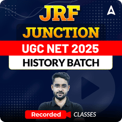 JRF JUNCTION I UGC NET 2025 HISTORY BATCH | RECORDED CLASSES BY ADDA247