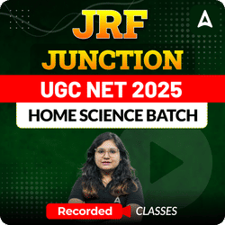 JRF JUNCTION I UGC NET 2025 HOME SCIENCE BATCH | RECORDED CLASSES BY ADDA247