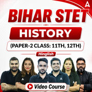 BIHAR STET | History (Paper-2 Class: 11th, 12th) | Complete Video Course by Adda247