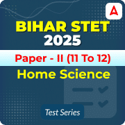 Bihar STET Home Science Paper - II Mock Test 2025