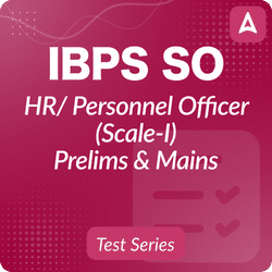 IBPS SO HR/ Personnel Officer (SCALE-I) PRELIMS & MAINS Mock Test Series 2024 By Adda247