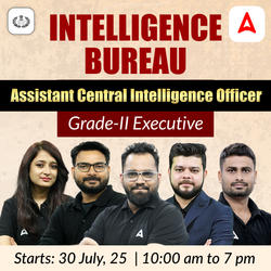 Intelligence Bureau (IB) Assistant Central Intelligence Officer (ACIO) Grade-II Executive | Online Live Classes by Adda 247