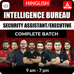 Intelligence Bureau (IB) Security Assistant & Executive Complete Batch | Hinglish | Online Live + Recorded Classes by Adda247