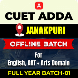 CUET ADDA JANAKPURI FULL YEAR OFFLINE BATCH-01 For English, GAT+ Arts Domain By CUET Adda 247