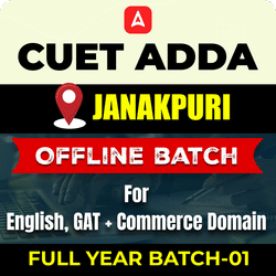 CUET ADDA JANAKPURI FULL YEAR OFFLINE BATCH-01 For English, GAT+ Commerce Domain By CUET Adda 247