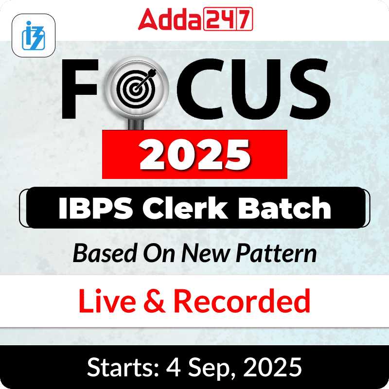 Focus 2025 IBPS Clerk Batch | Based On New Pattern | Live + Recorded | Online Classes By Adda247