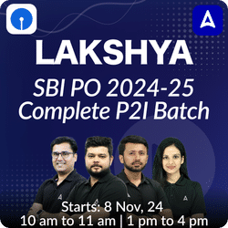 Lakshya Online Batch for SBI PO 2024-25 Exam, Complete P2I Course