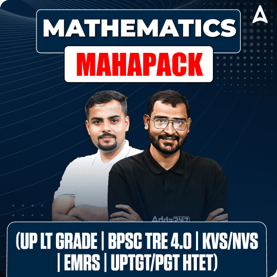 MATHEMATICS MAHAPACK (UP LT GRADE | BPSC TRE 4.0 | KVS/NVS | EMRS | UPTGT/PGT HTET)