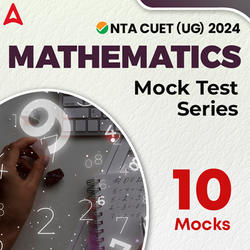CUET 2024 MATHEMATICS Mock Test Series I Online Test Series By Adda247