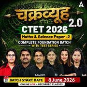 चक्रव्यूह 2.0 | CTET 2026 Maths & Science Paper -2 | Complete Foundation Batch With Test Series  | Online Live + Recorded Classes by Adda247