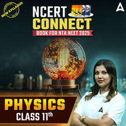 NEET Physics Book - NCERT Connect for Class 11th for NEET 2025 Exam By Adda 247