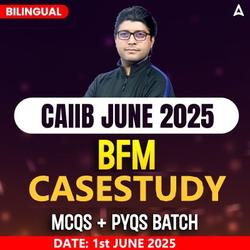 CAIIB BFM Casestudy + MCQ + PYQs Batch | CAIIB JUNE 2025 | Bilingual | Online Live Classes by Adda247 | Online Live Classes by Adda 247