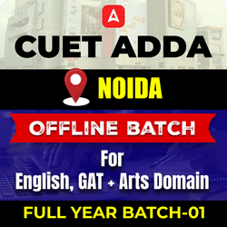 CUET ADDA NOIDA  FULL YEAR OFFLINE BATCH-01 For English, GAT+ Arts Domain By CUET Adda 247