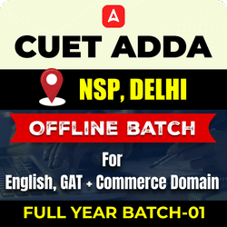 CUET ADDA NSP, DELHI  FULL YEAR OFFLINE BATCH-01 For English, GAT+ Commerce Domain By CUET Adda 247