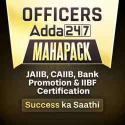 OFFICERS ADDA247 MAHAPACK | DESIGNED FOR JAIIB+CAIIB+BANK PROMOTION+IIBF CERTIFICATIONS