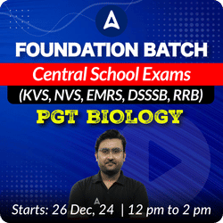 Foundation Batch | Central School Exams (KVS, NVS, EMRS, DSSSB, RRB) | PGT BIOLOGY | Online Live Classes by Adda 247