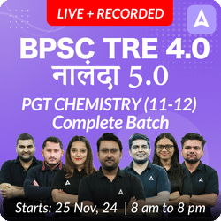 BPSC TRE 4.0 | नालंदा 5.0 | PGT CHEMISTRY (11-12) | COMPLETE BATCH | LIVE + RECORDED CLASSES BY ADDA 247