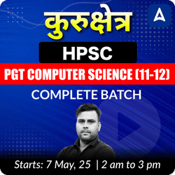कुरुक्षेत्र | HPSC PGT COMPUTER SCIENCE (11-12) | Online Live Classes by Adda 247