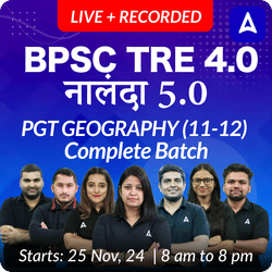 BPSC TRE 4.0 | नालंदा 4.0 | PGT GEOGRAPHY (11-12) | COMPLETE BATCH | LIVE + RECORDED CLASSES BY ADDA 247