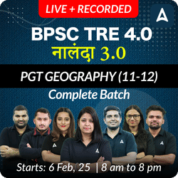 BPSC TRE 4.0 | नालंदा 3.0 | PGT GEOGRAPHY (11-12) | COMPLETE BATCH | LIVE + RECORDED CLASSES BY ADDA 247